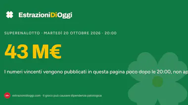 SuperEnalotto di martedì 20 ottobre 2026: jackpot di 43 M€, estrazione alle 20:00